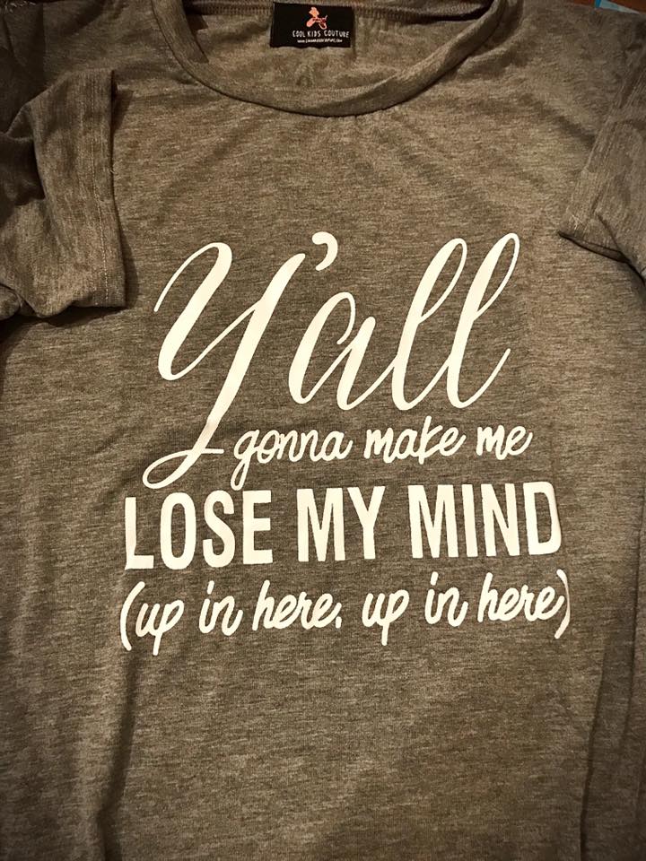 Ya'll Gonna Make Me Loose My Mind