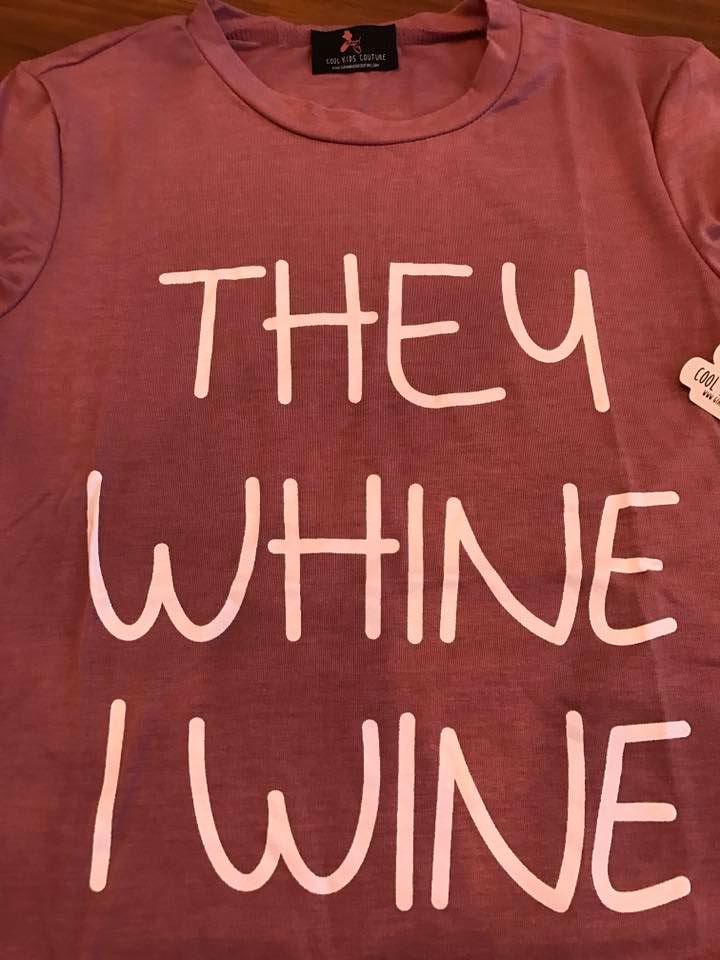 They WHINE I WINE